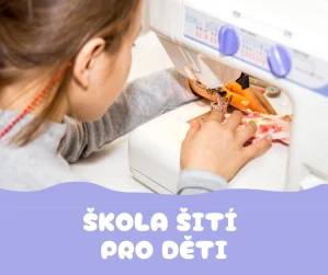 Škola šití pro děti (leden-červen 2026)
